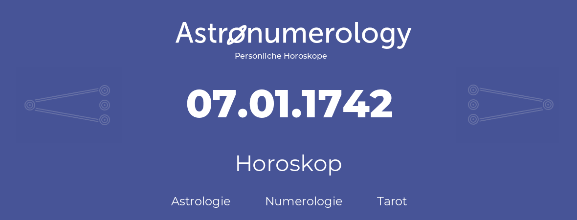 Horoskop für Geburtstag (geborener Tag): 07.01.1742 (der 07. Januar 1742)