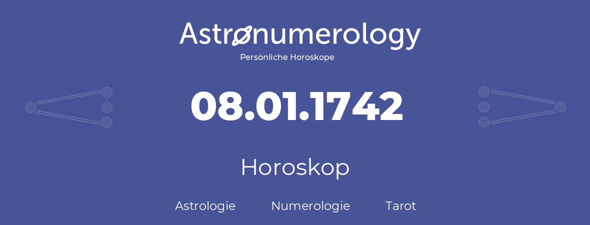 Horoskop für Geburtstag (geborener Tag): 08.01.1742 (der 08. Januar 1742)