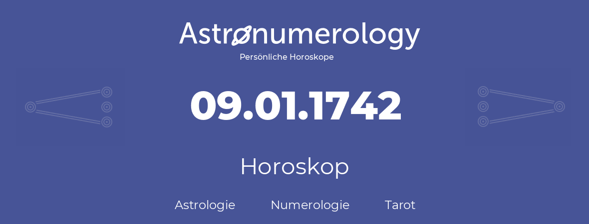 Horoskop für Geburtstag (geborener Tag): 09.01.1742 (der 9. Januar 1742)
