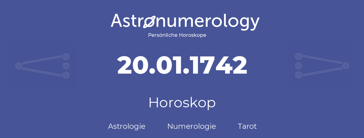 Horoskop für Geburtstag (geborener Tag): 20.01.1742 (der 20. Januar 1742)