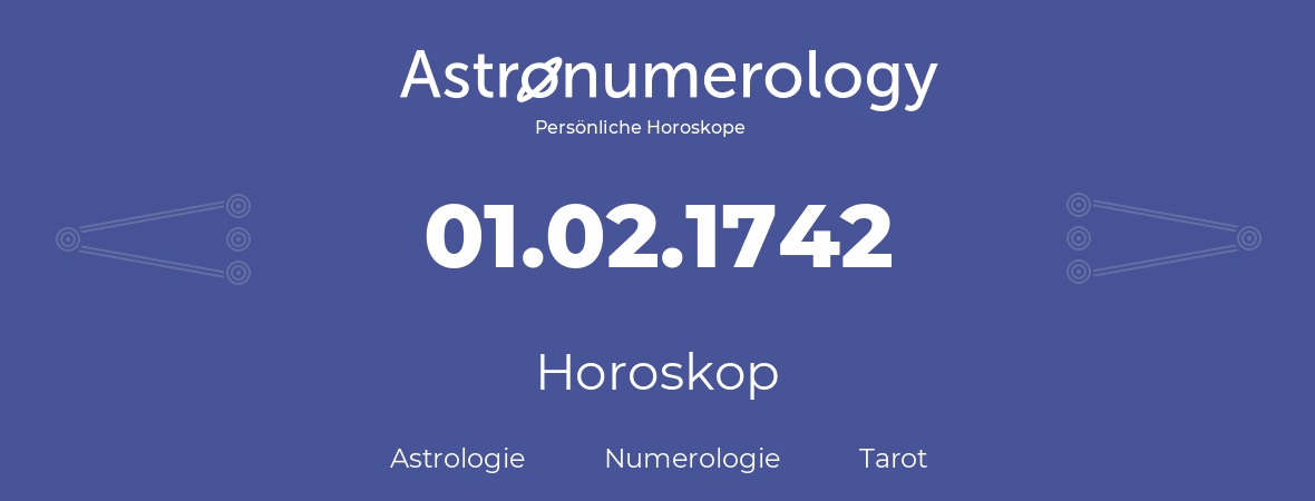 Horoskop für Geburtstag (geborener Tag): 01.02.1742 (der 01. Februar 1742)