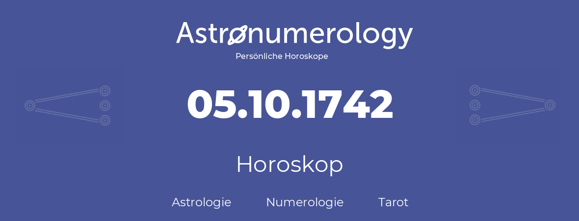 Horoskop für Geburtstag (geborener Tag): 05.10.1742 (der 5. Oktober 1742)