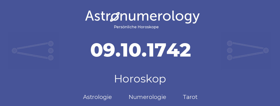 Horoskop für Geburtstag (geborener Tag): 09.10.1742 (der 09. Oktober 1742)