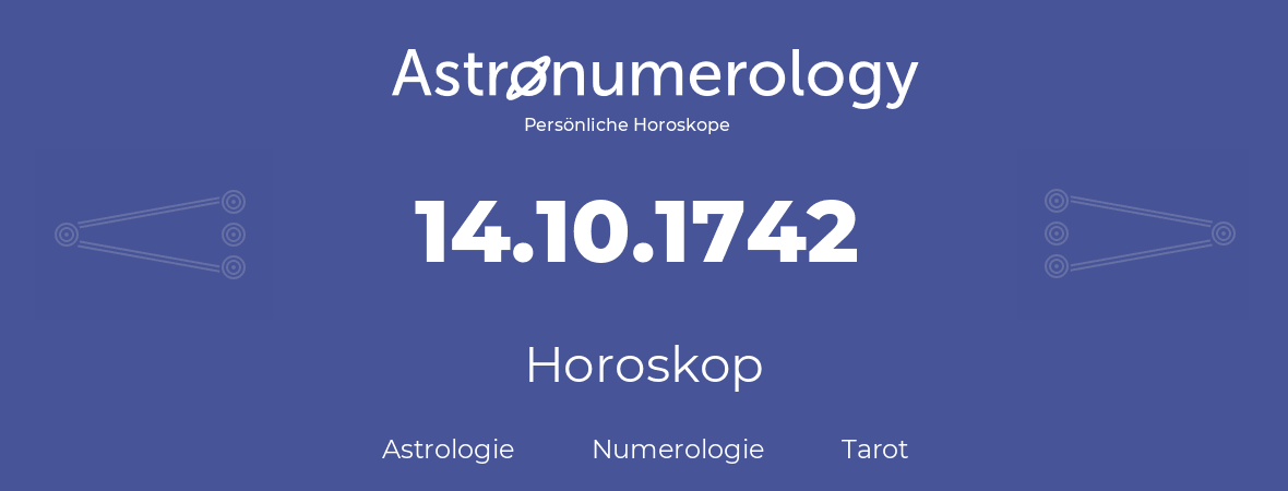 Horoskop für Geburtstag (geborener Tag): 14.10.1742 (der 14. Oktober 1742)