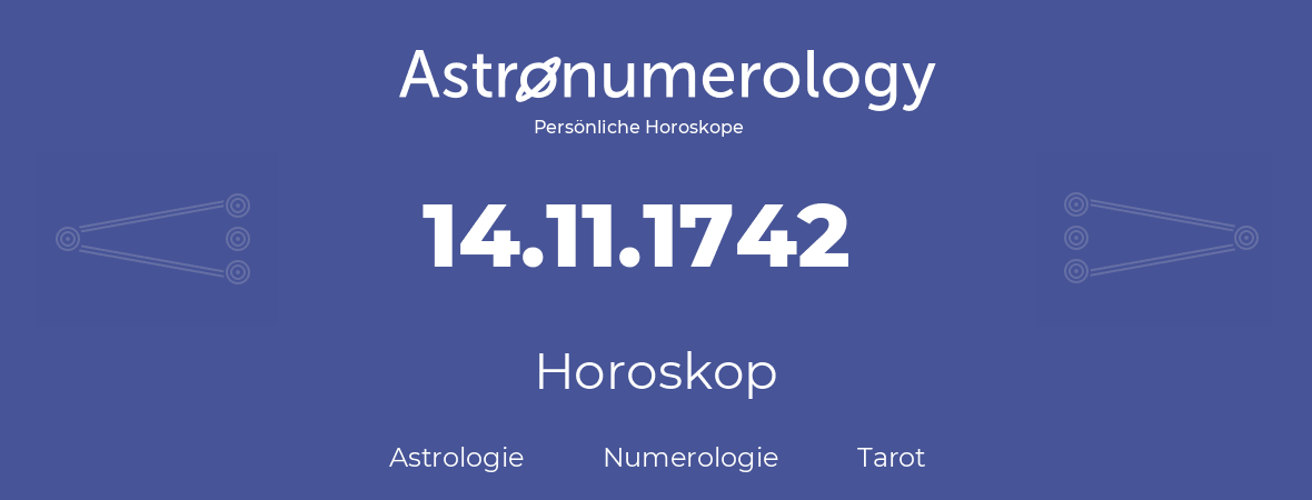Horoskop für Geburtstag (geborener Tag): 14.11.1742 (der 14. November 1742)