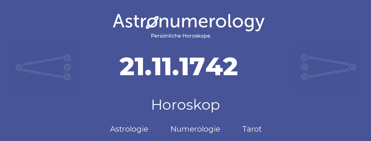 Horoskop für Geburtstag (geborener Tag): 21.11.1742 (der 21. November 1742)