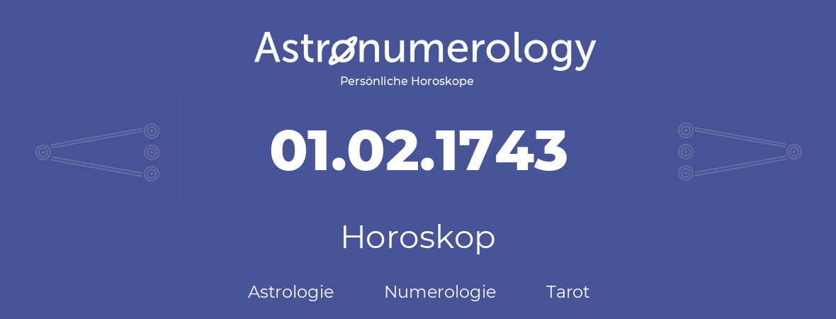 Horoskop für Geburtstag (geborener Tag): 01.02.1743 (der 31. Februar 1743)