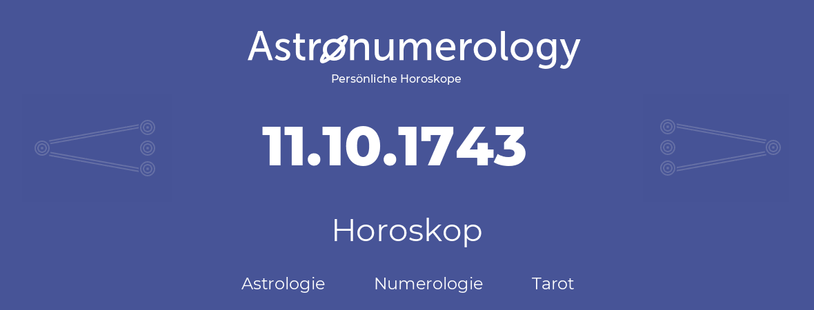 Horoskop für Geburtstag (geborener Tag): 11.10.1743 (der 11. Oktober 1743)