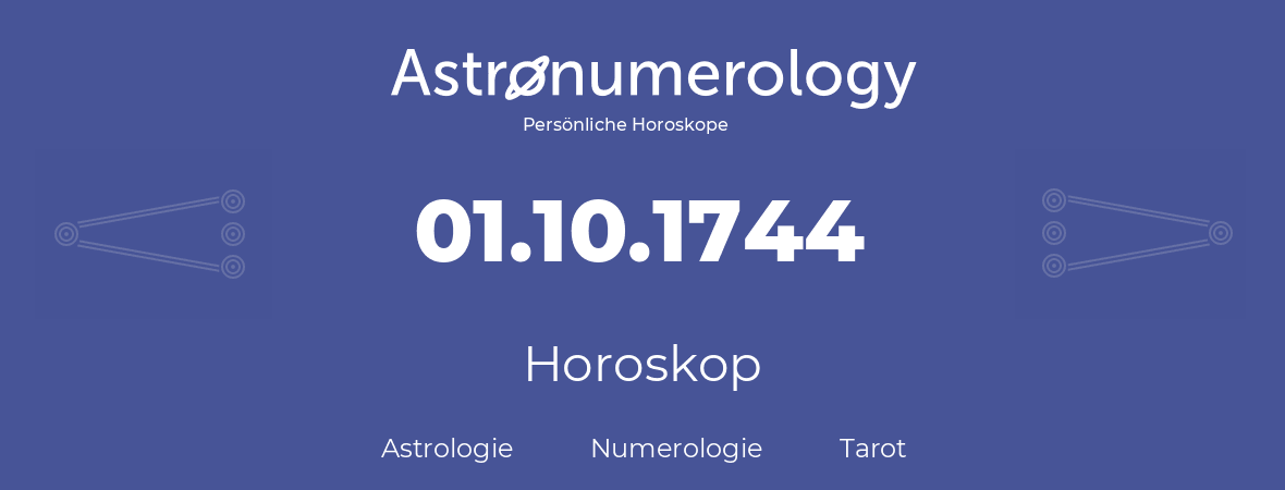 Horoskop für Geburtstag (geborener Tag): 01.10.1744 (der 01. Oktober 1744)