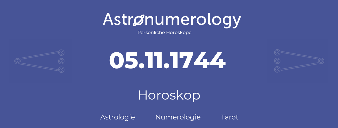 Horoskop für Geburtstag (geborener Tag): 05.11.1744 (der 05. November 1744)
