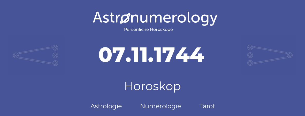 Horoskop für Geburtstag (geborener Tag): 07.11.1744 (der 7. November 1744)