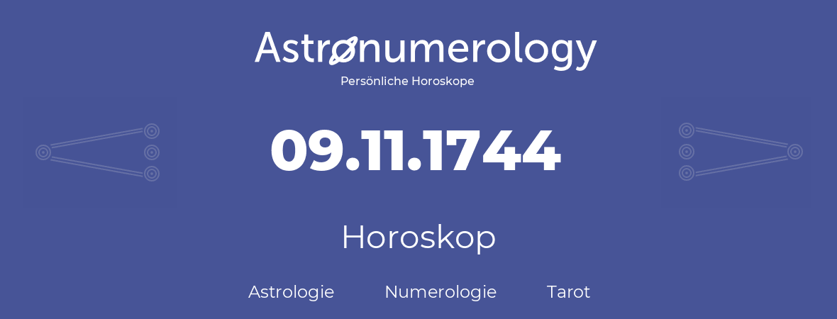 Horoskop für Geburtstag (geborener Tag): 09.11.1744 (der 9. November 1744)