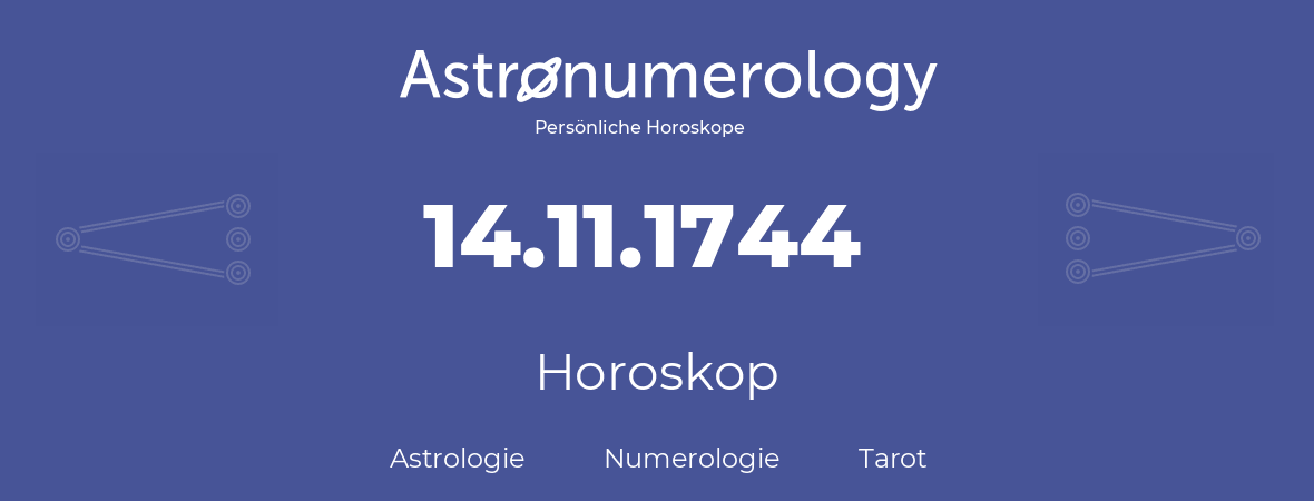 Horoskop für Geburtstag (geborener Tag): 14.11.1744 (der 14. November 1744)