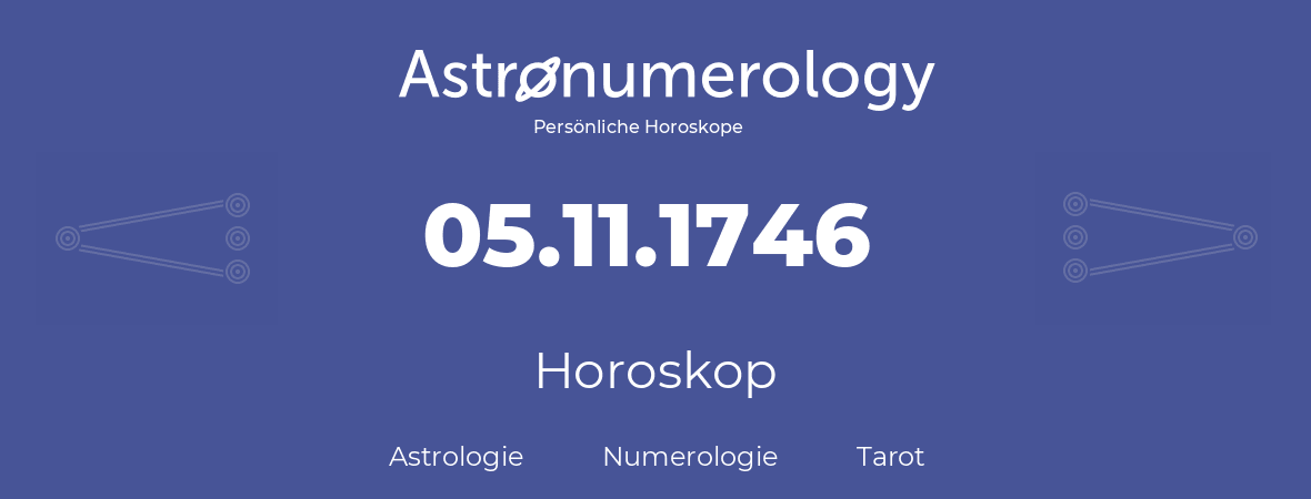 Horoskop für Geburtstag (geborener Tag): 05.11.1746 (der 5. November 1746)