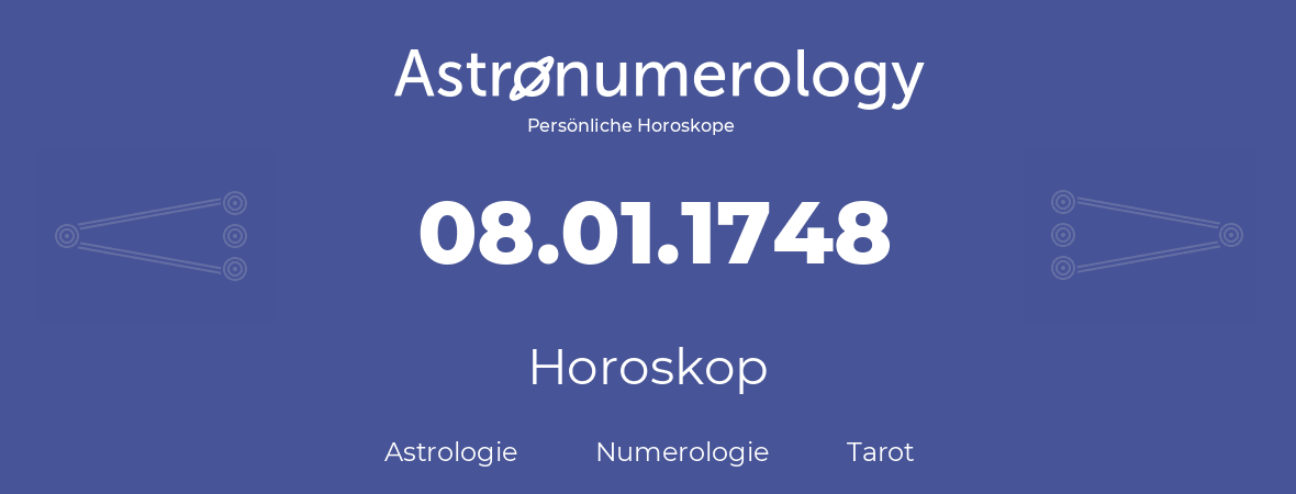 Horoskop für Geburtstag (geborener Tag): 08.01.1748 (der 08. Januar 1748)