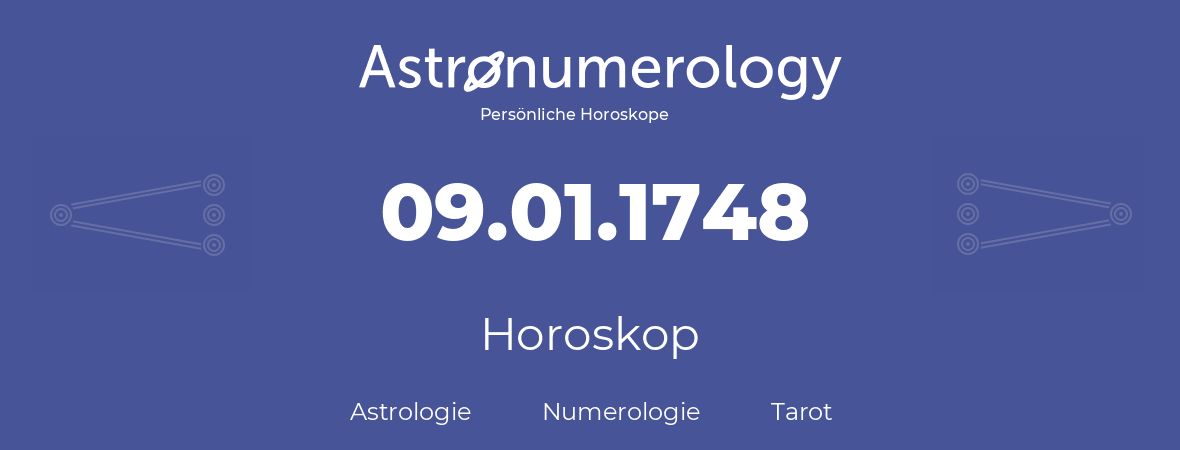 Horoskop für Geburtstag (geborener Tag): 09.01.1748 (der 09. Januar 1748)