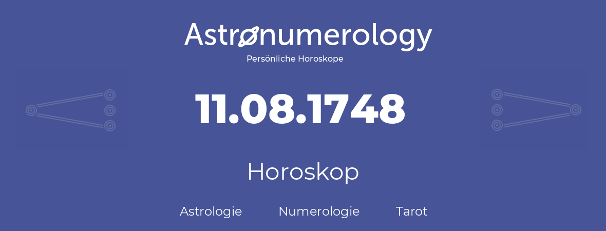 Horoskop für Geburtstag (geborener Tag): 11.08.1748 (der 11. August 1748)