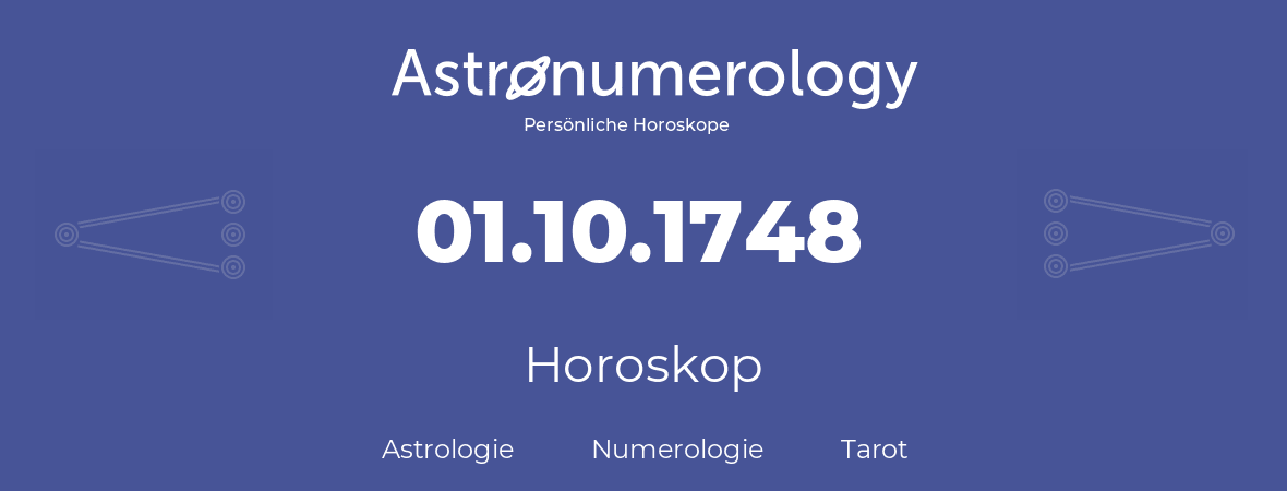 Horoskop für Geburtstag (geborener Tag): 01.10.1748 (der 01. Oktober 1748)