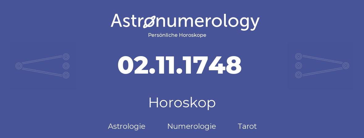 Horoskop für Geburtstag (geborener Tag): 02.11.1748 (der 02. November 1748)