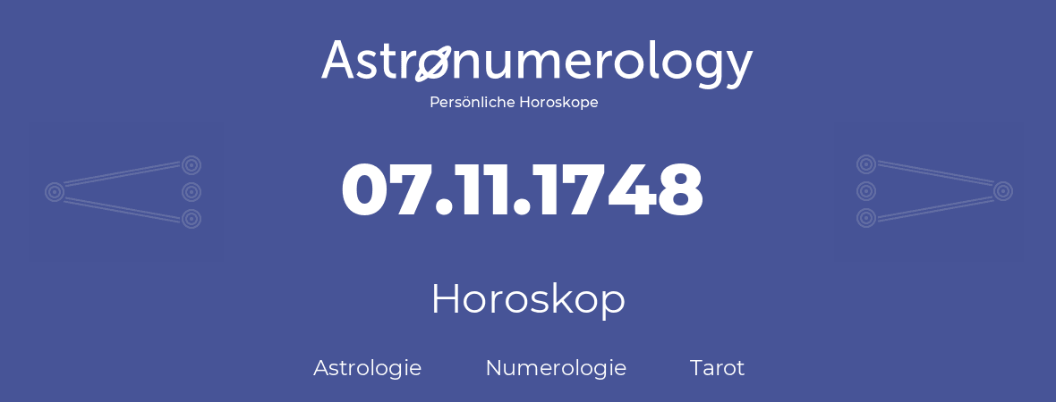 Horoskop für Geburtstag (geborener Tag): 07.11.1748 (der 7. November 1748)