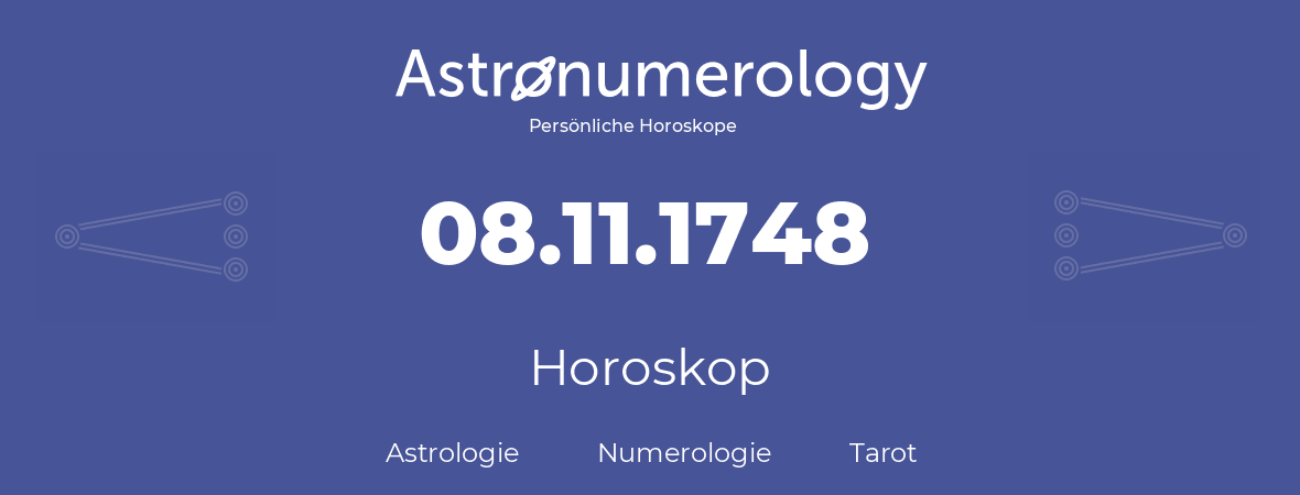 Horoskop für Geburtstag (geborener Tag): 08.11.1748 (der 8. November 1748)