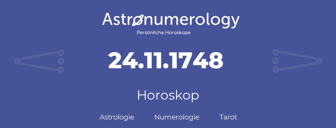 Horoskop für Geburtstag (geborener Tag): 24.11.1748 (der 24. November 1748)