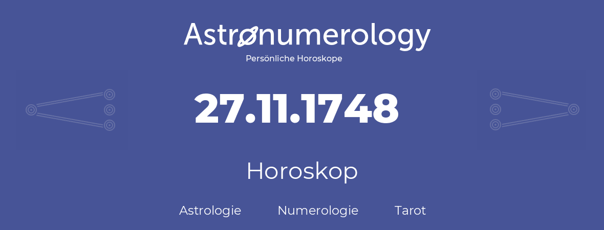 Horoskop für Geburtstag (geborener Tag): 27.11.1748 (der 27. November 1748)