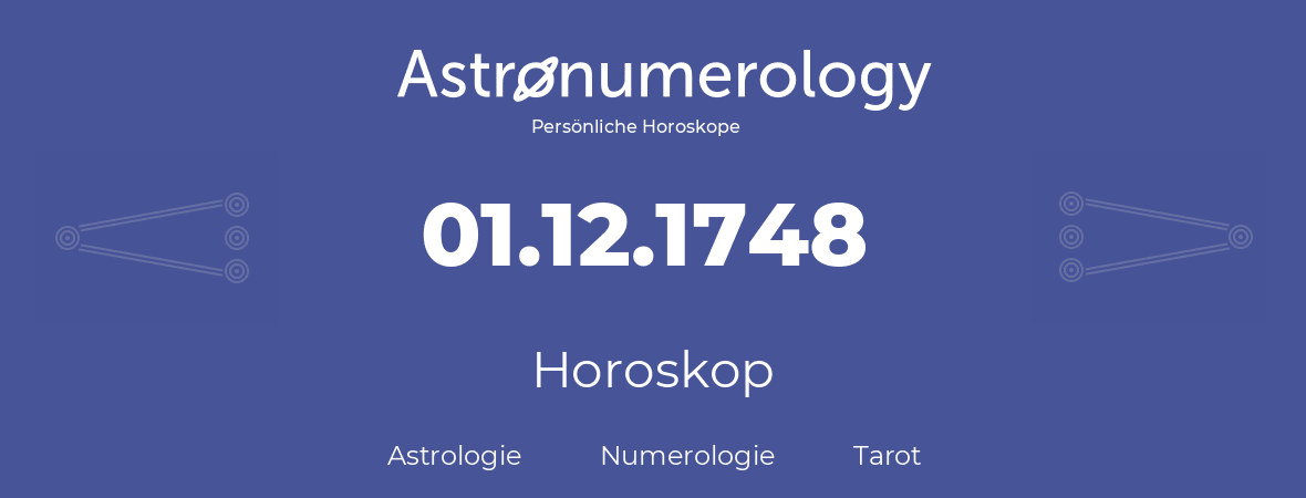 Horoskop für Geburtstag (geborener Tag): 01.12.1748 (der 01. Dezember 1748)