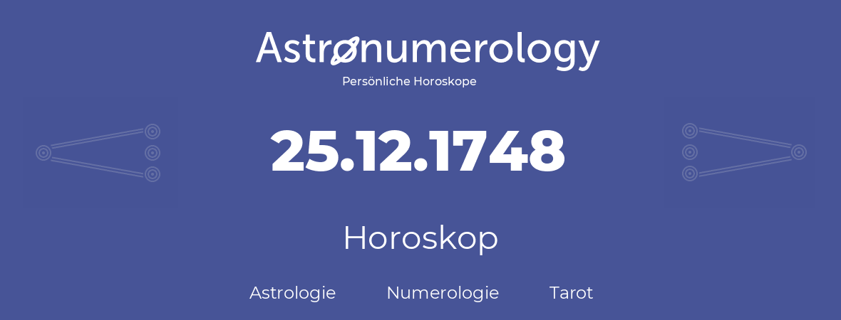 Horoskop für Geburtstag (geborener Tag): 25.12.1748 (der 25. Dezember 1748)