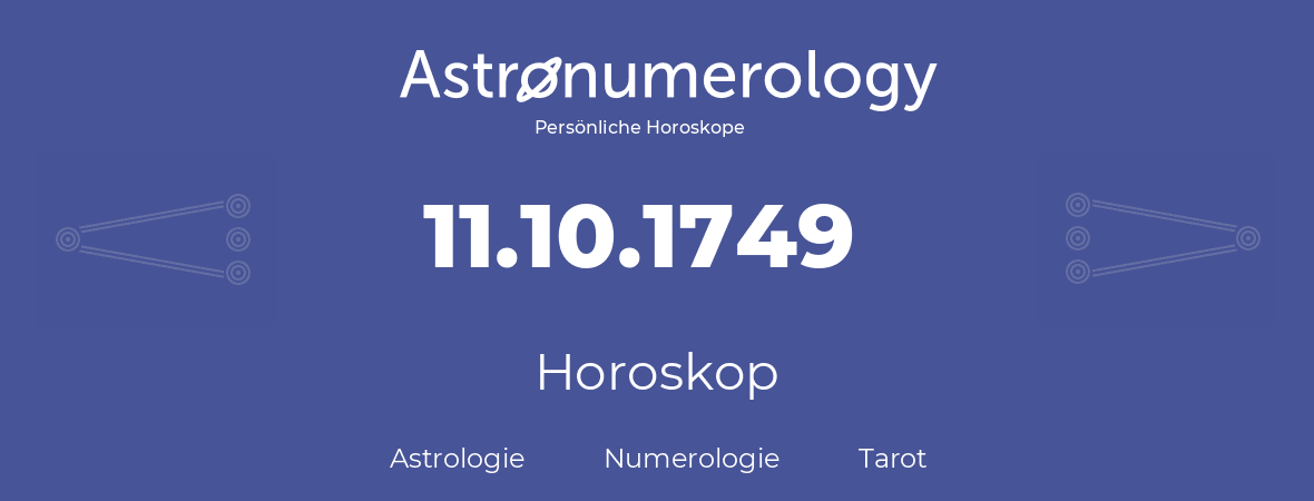 Horoskop für Geburtstag (geborener Tag): 11.10.1749 (der 11. Oktober 1749)