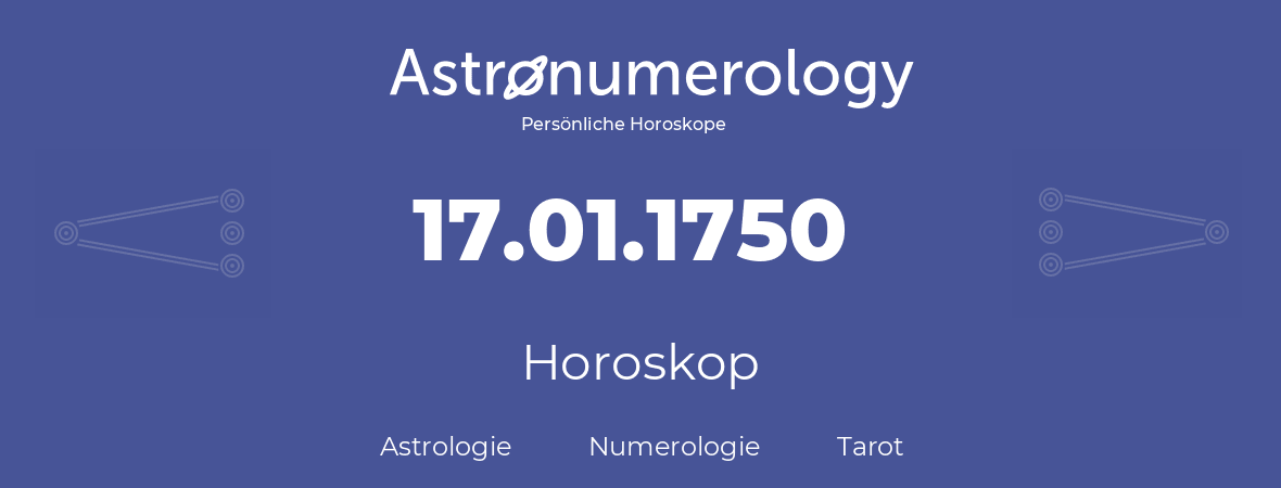 Horoskop für Geburtstag (geborener Tag): 17.01.1750 (der 17. Januar 1750)
