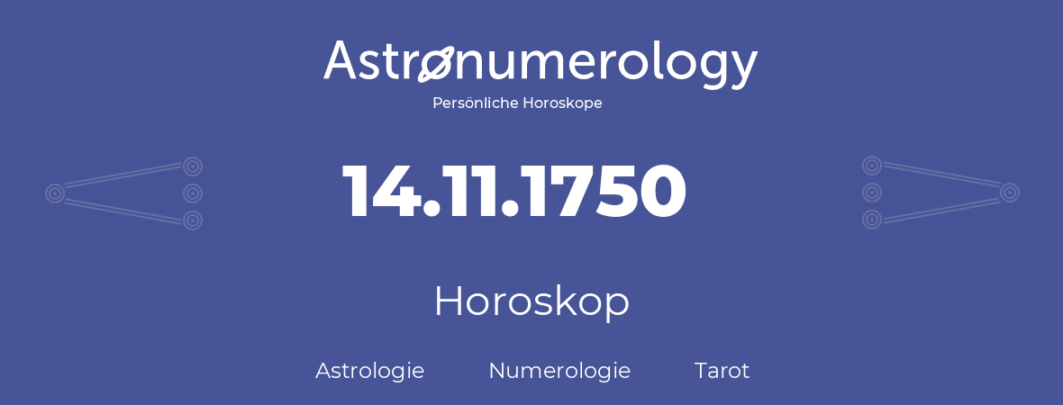 Horoskop für Geburtstag (geborener Tag): 14.11.1750 (der 14. November 1750)