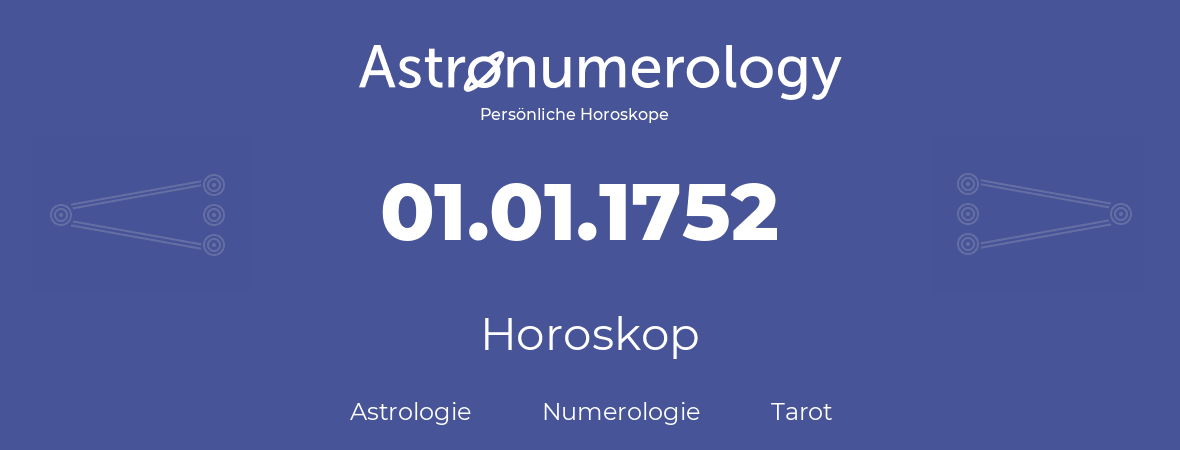 Horoskop für Geburtstag (geborener Tag): 01.01.1752 (der 1. Januar 1752)