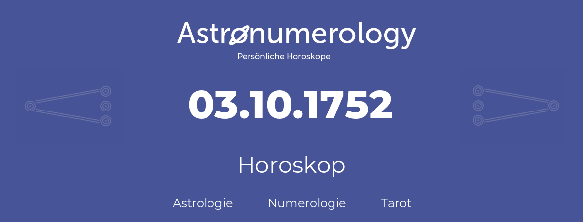 Horoskop für Geburtstag (geborener Tag): 03.10.1752 (der 3. Oktober 1752)