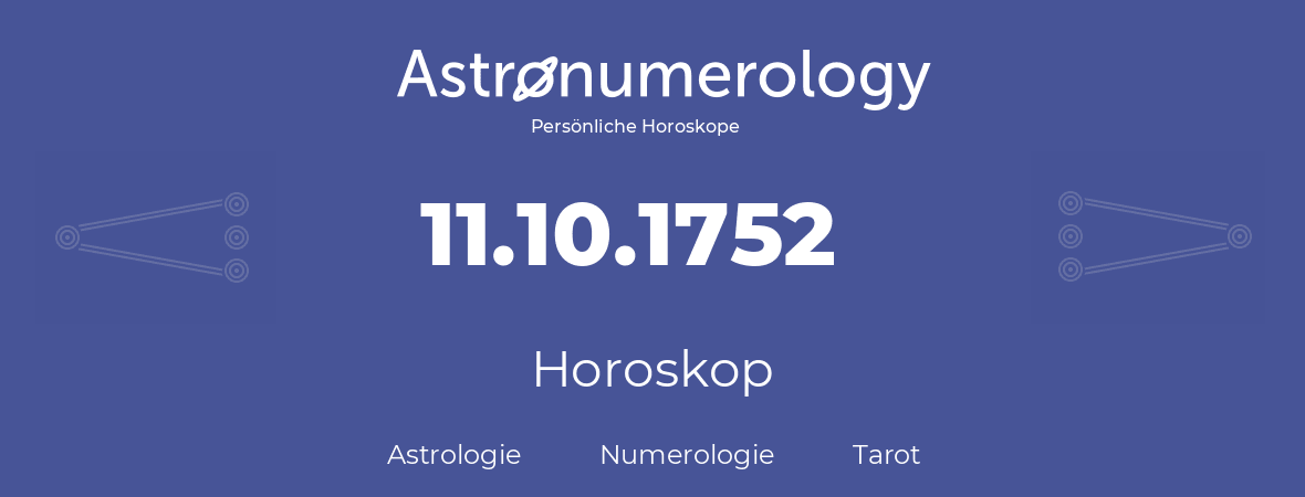 Horoskop für Geburtstag (geborener Tag): 11.10.1752 (der 11. Oktober 1752)