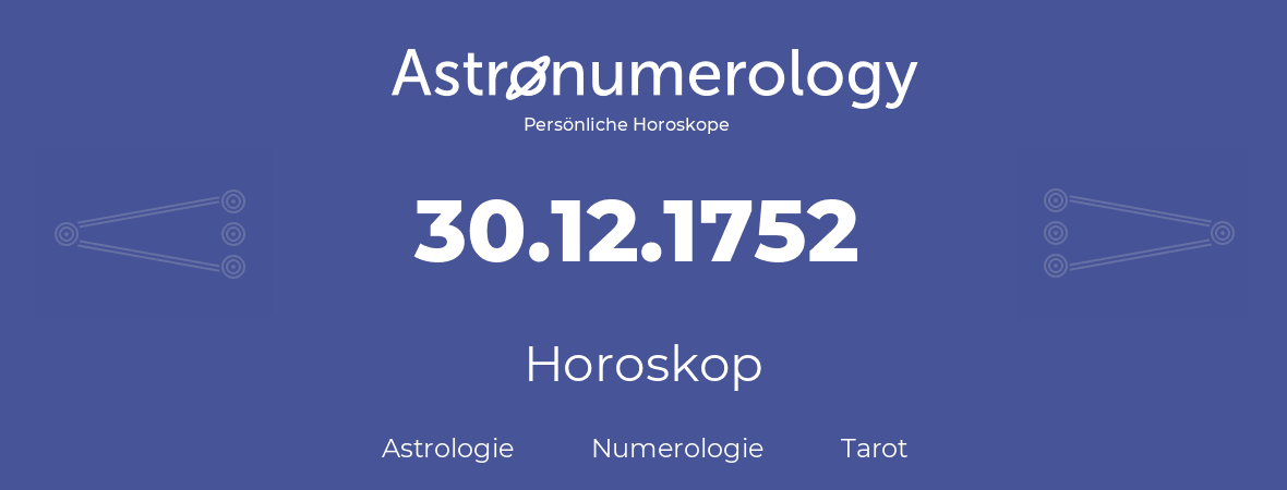 Horoskop für Geburtstag (geborener Tag): 30.12.1752 (der 30. Dezember 1752)