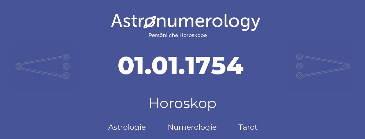 Horoskop für Geburtstag (geborener Tag): 01.01.1754 (der 01. Januar 1754)