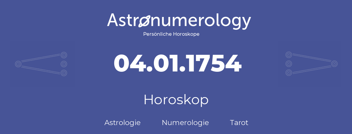 Horoskop für Geburtstag (geborener Tag): 04.01.1754 (der 04. Januar 1754)