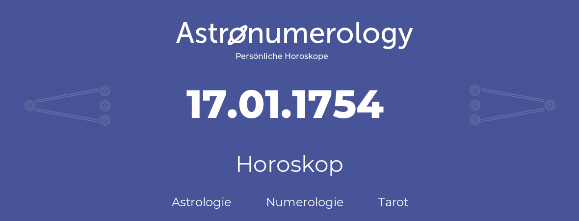 Horoskop für Geburtstag (geborener Tag): 17.01.1754 (der 17. Januar 1754)