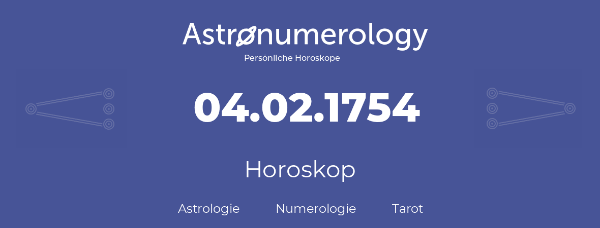 Horoskop für Geburtstag (geborener Tag): 04.02.1754 (der 4. Februar 1754)