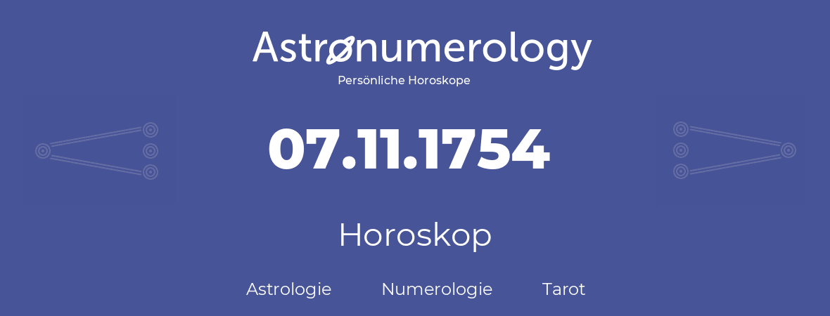 Horoskop für Geburtstag (geborener Tag): 07.11.1754 (der 7. November 1754)