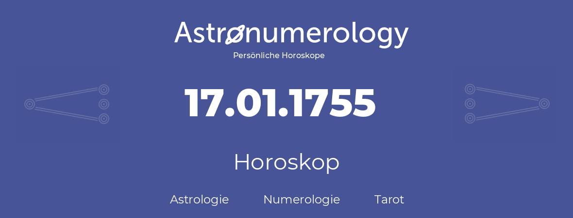 Horoskop für Geburtstag (geborener Tag): 17.01.1755 (der 17. Januar 1755)