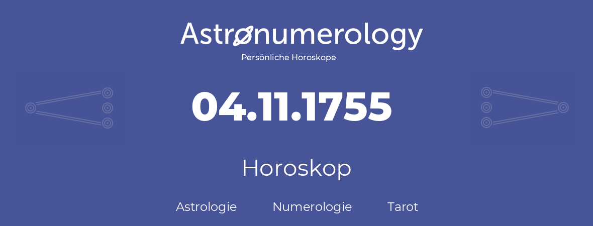 Horoskop für Geburtstag (geborener Tag): 04.11.1755 (der 04. November 1755)