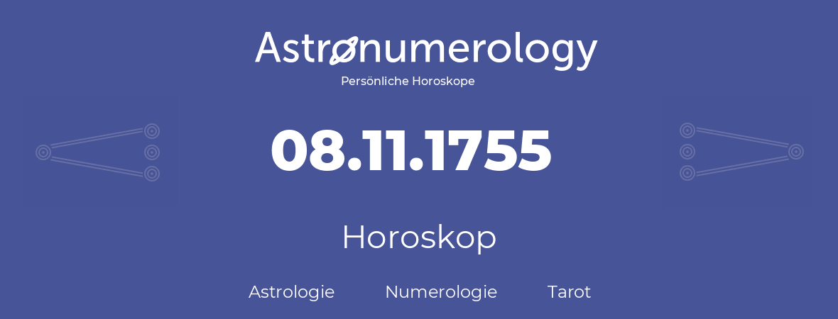 Horoskop für Geburtstag (geborener Tag): 08.11.1755 (der 8. November 1755)