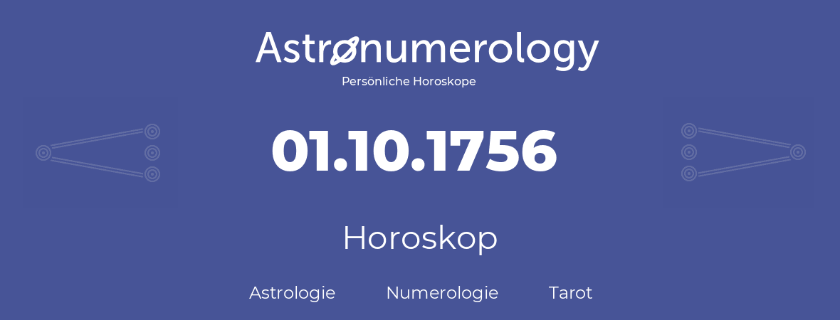 Horoskop für Geburtstag (geborener Tag): 01.10.1756 (der 1. Oktober 1756)