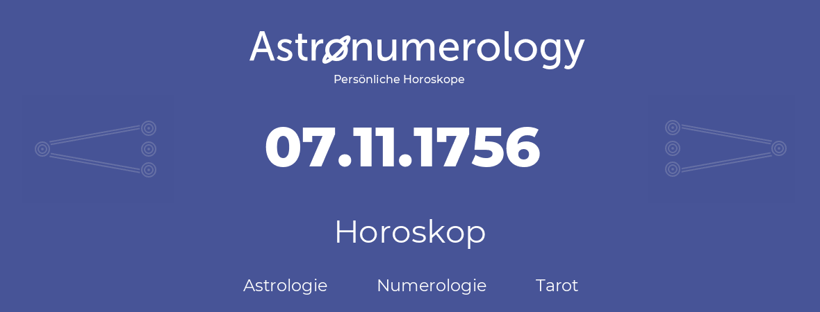 Horoskop für Geburtstag (geborener Tag): 07.11.1756 (der 07. November 1756)