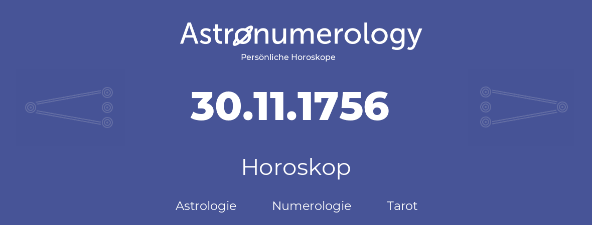 Horoskop für Geburtstag (geborener Tag): 30.11.1756 (der 30. November 1756)