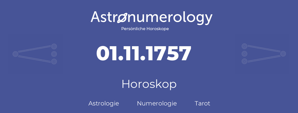 Horoskop für Geburtstag (geborener Tag): 01.11.1757 (der 1. November 1757)