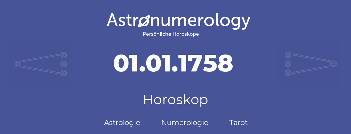 Horoskop für Geburtstag (geborener Tag): 01.01.1758 (der 01. Januar 1758)