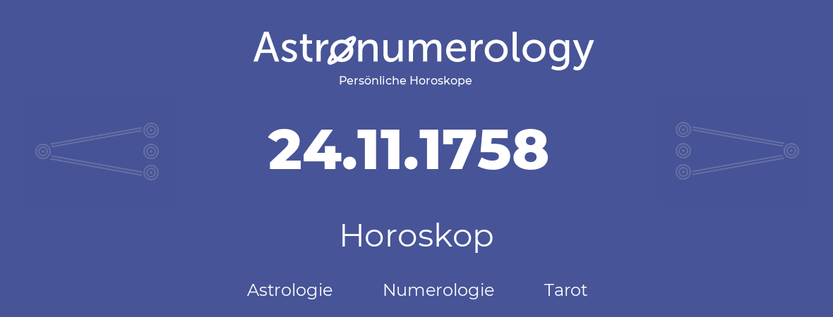 Horoskop für Geburtstag (geborener Tag): 24.11.1758 (der 24. November 1758)